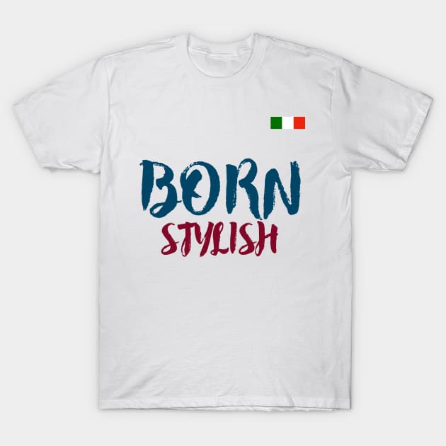 Born Stylish T-Shirt by Italikan